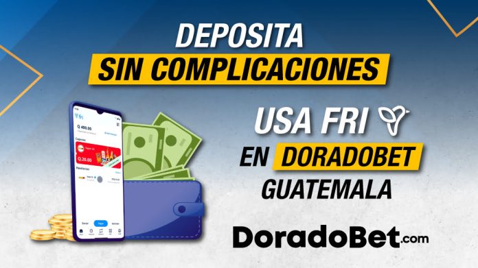 roceso paso a paso de cómo recargar en DoradoBet con Fri de forma rápida, segura y sin complicaciones en las casa de apuesta Guatemala