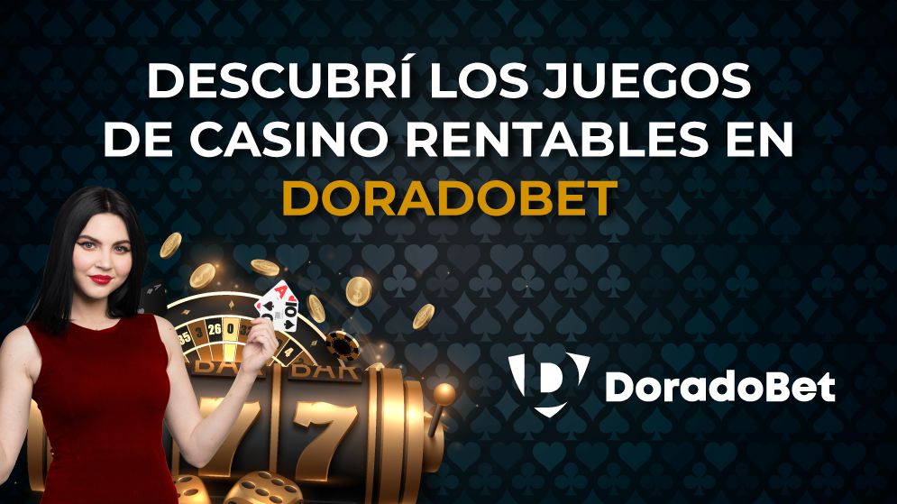 Doradobet: Juegos de casino para apuestas rentables