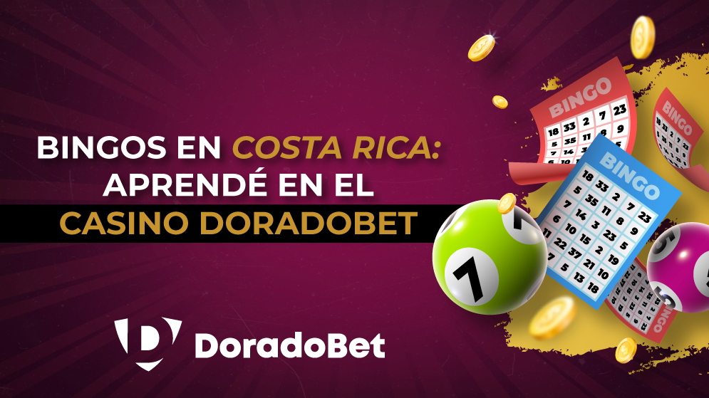 Bingos en Costa Rica: Aprende en el casino Doradobet