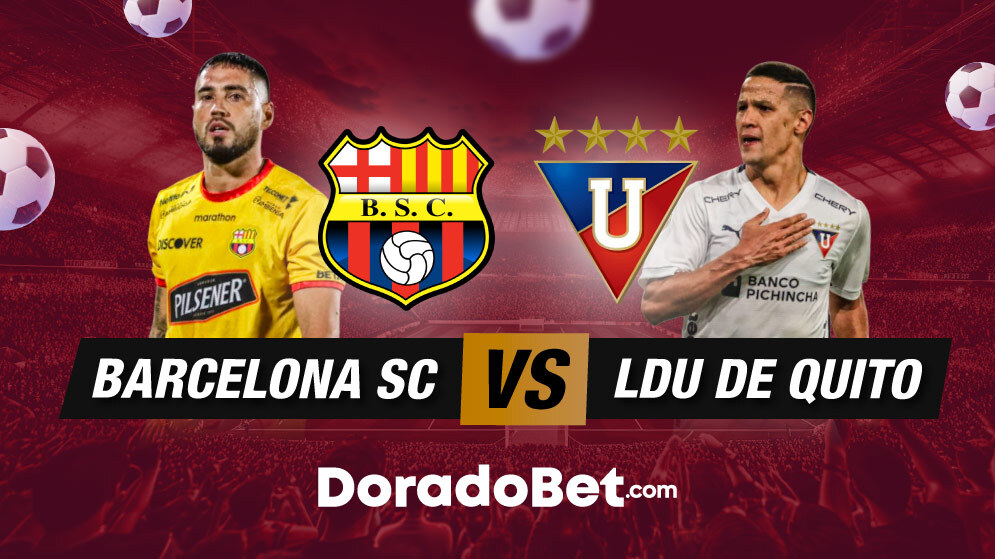 Barcelona SC vs LDU, choque decisivo por la Liga Pro