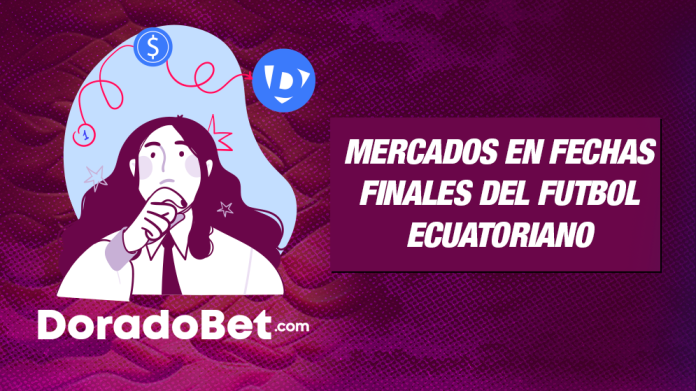 Mercados de apuestas en la Liga Pro de Ecuador para mejorar tus predicciones en DoradoBet