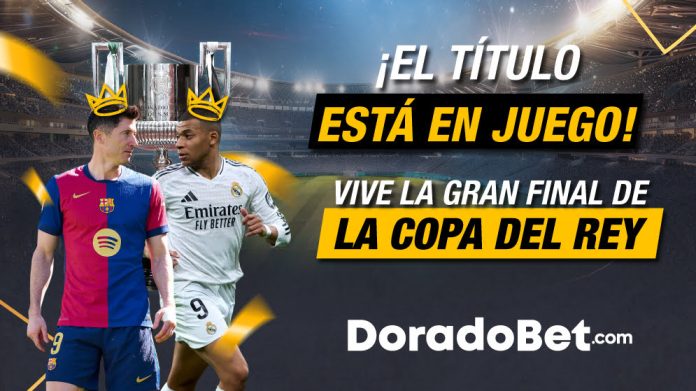 Barcelona y Real Madrid disputan la final de la Copa del Rey 2025 en Sevilla – Apuestas deportivas en DoradoBet Guatemala