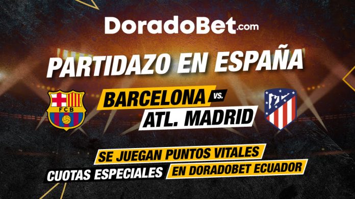 Barcelona vs Atlético Madrid análisis y pronósticos para apostar en Ecuador