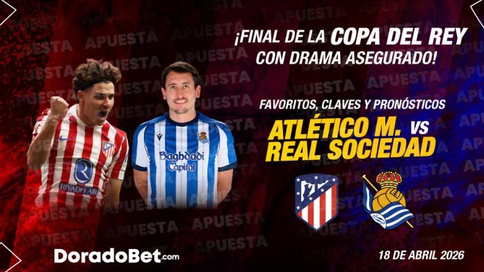 Atletico Madrid vs Real Sociedad final Copa del Rey 2026