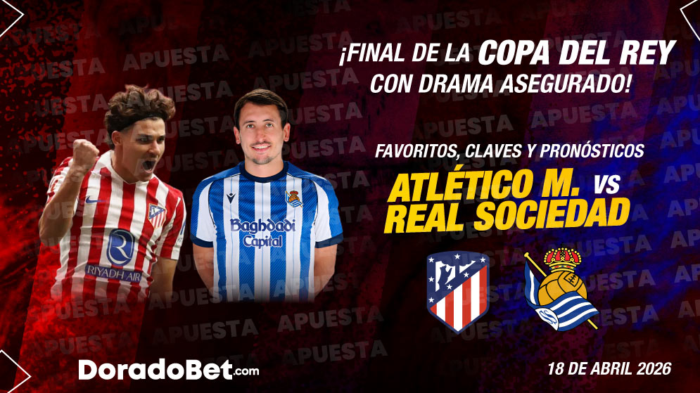Atletico Madrid vs Real Sociedad final Copa del Rey 2026