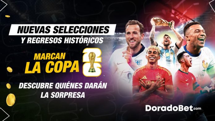 Nuevas selecciones y regresos históricos marcan el Mundial 2026. Descubre quiénes darán la sorpresa.