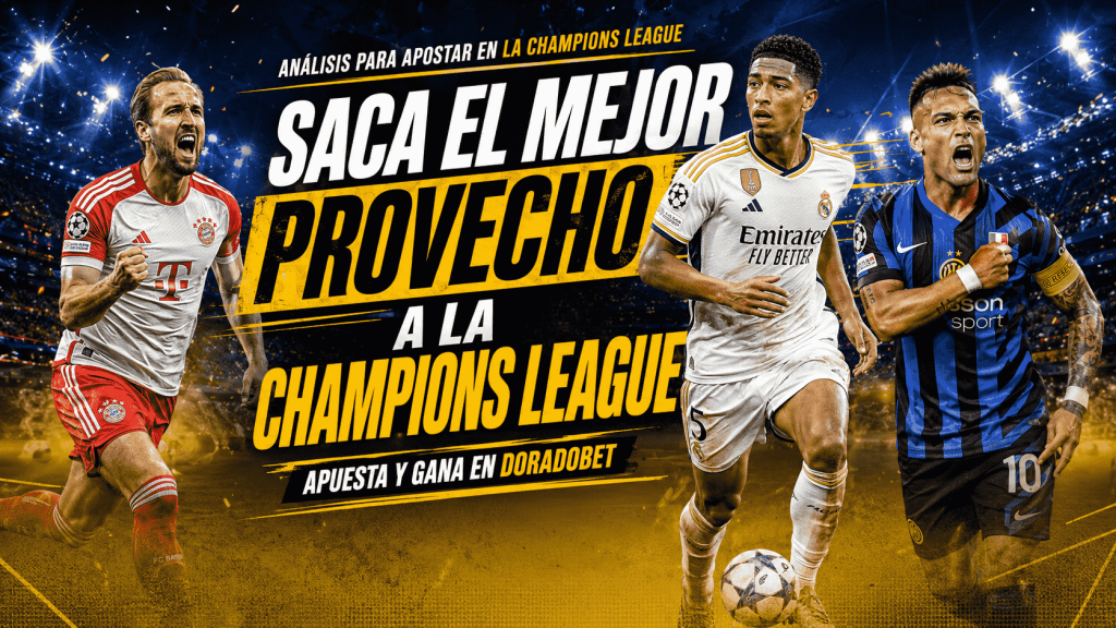Analiza y pronostica con la Champions League. Todo lo que necesitas saber en DoradoBet Ecuador.