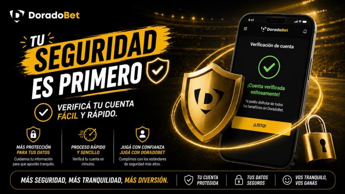 Tu seguridad es primero. Verificá tu cuenta fácil y rápido. ¡DoradoBet es seguro y te contamos porqué!