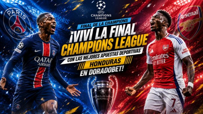 Final Champions League entre PSG y Arsenal con pronósticos y apuestas deportivas Honduras en DoradoBet.