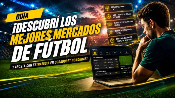mejores mercados de apuestas deportivas para fútbol online en Honduras con DoradoBet