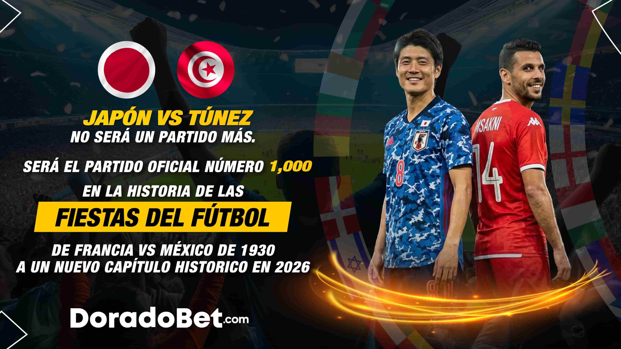 Japón vs Túnez no será un partido más. Será oficialmente el partido número 1000 en la historia de las Fiestas del Fútbol. Del Francia vs México de 1930… a un nuevo capítulo histórico en 2026
