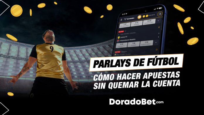 Parlays de fútbol: cómo hacer apuestas sin quemar la cuenta