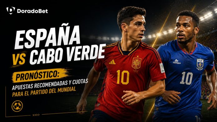 España vs Cabo Verde España vs Cabo Verde: pronóstico y cuotas del Mundial
