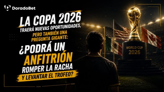 La Copa 2026 traerá nuevas oportunidades, pero también una pregunta gigante: ¿podrá un anfitrión romper la racha y levantar el trofeo?