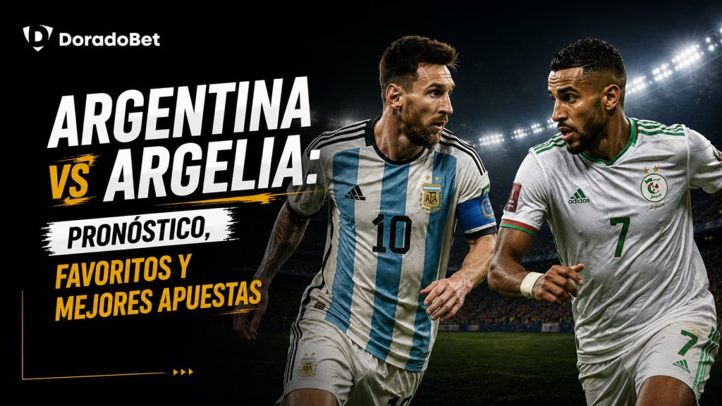 Argentina vs Argelia: pronósticos, favoritos y mejores apuestas del Mundial 2026, Favoritos, picks y cuotas del partido