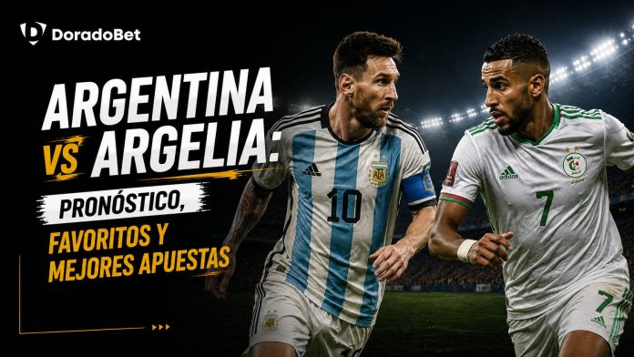 Argentina vs Argelia: pronósticos, favoritos y mejores apuestas del Mundial 2026, Favoritos, picks y cuotas del partido