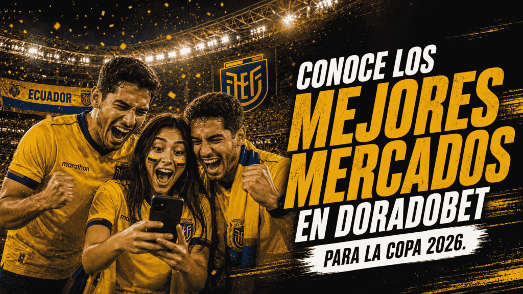 Apuestas Copa del Mundo 2026 en DoradoBet Ecuador: mercados de campeón, clasificación y máximo goleador disponibles desde el pitazo inicial.