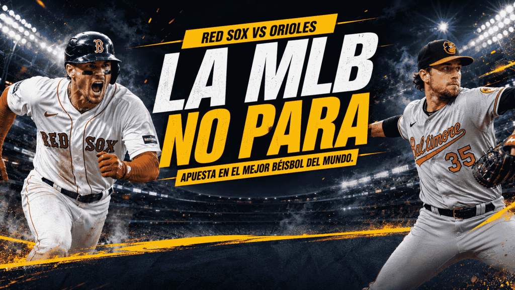 mercados MLB disponibles para el duelo entre Red Sox vs Orioles. Apuesta ahora en Doradobet.