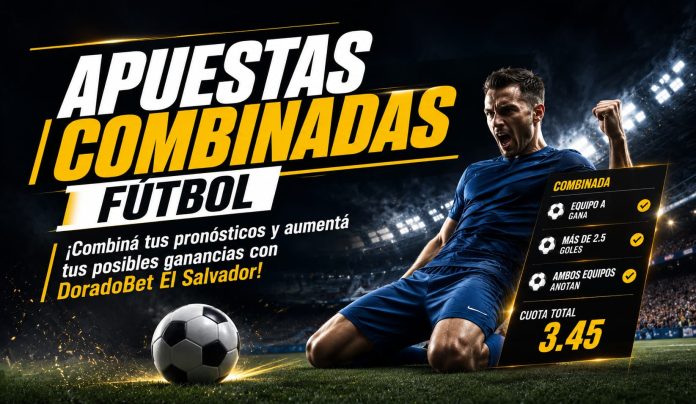apuestas-combinadas-el-salvador Guía de apuestas combinadas fútbol en DoradoBet El Salvador con ejemplos, consejos y estrategias para combinar partidos