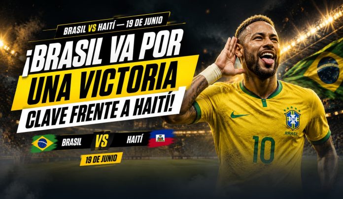Neymar lidera a la selección de Brasil frente a Haití en un partido clave de la fiesta del fútbol buscando acercarse al liderato del Grupo C.