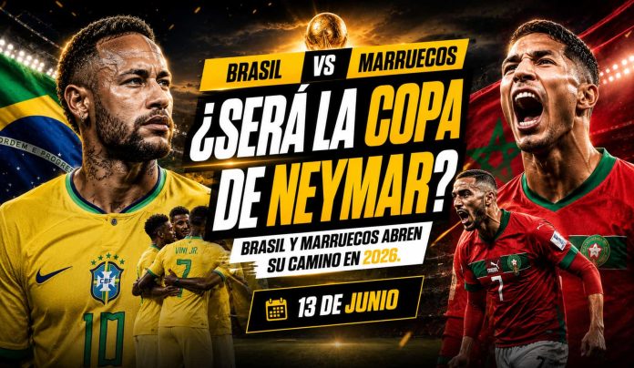 Brasil vs Marruecos en la Copa 2026 con Neymar liderando a Brasil en busca de un nuevo título mundial