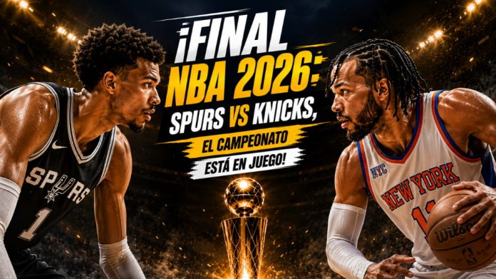 final-nba Final NBA 2026 entre San Antonio Spurs y New York Knicks con análisis de apuestas NBA, estadísticas, calendario y pronósticos deportivos en DoradoBet El Salvador.