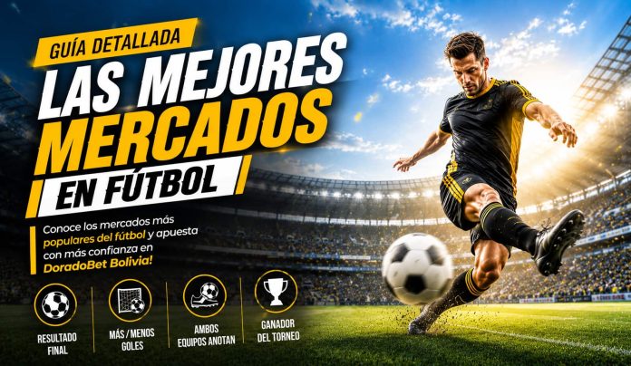 guia-mercados-futbol Mercados de apuestas fútbol disponibles en DoradoBet Bolivia para apostar en partidos nacionales e internacionales.