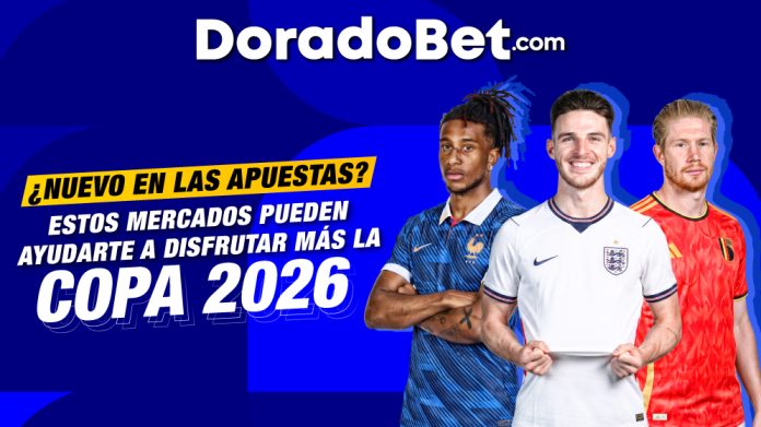 ¿Nuevo en las apuestas? Estos mercados pueden ayudarte a disfrutar más la Copa 2026