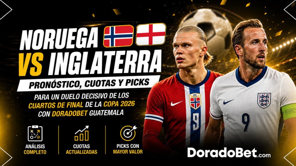 "🇳🇴 Noruega vs Inglaterra 🏴 Pronóstico, cuotas y picks para un duelo decisivo de los cuartos de final de la Copa 2026 con DoradoBet Guatemala"