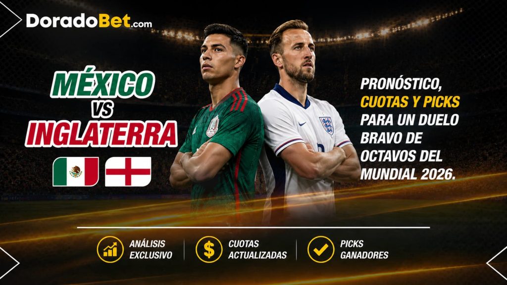 México vs Inglaterra Pronóstico, cuotas y picks para un duelo bravo de octavos del Mundial 2026.
