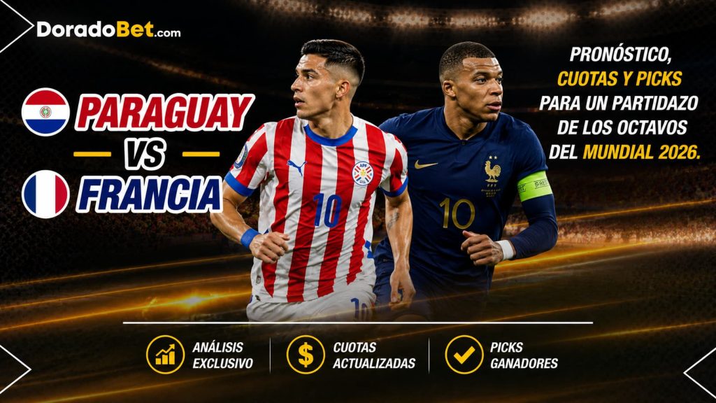 Paraguay vs Francia. Pronóstico, cuotas y picks para un partidazo de los octavos del Mundial 2026.