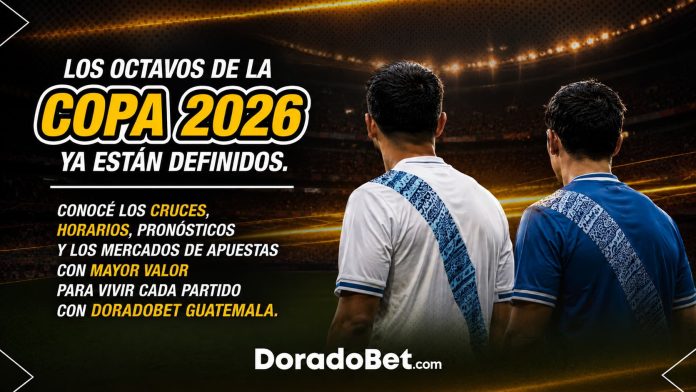 Los octavos de la Copa 2026 ya están definidos. Conocé los cruces, horarios, pronósticos y los mercados de apuestas con mayor valor para vivir cada partido con DoradoBet Guatemala.