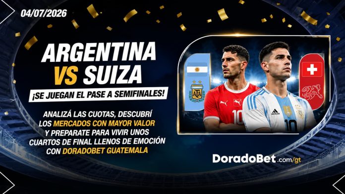 Argentina vs Suiza ¡Se juegan el pase a semifinales! Analizá las cuotas, descubrí los mercados con mayor valor y preparate para vivir unos cuartos de final llenos de emoción con DoradoBet Guatemala