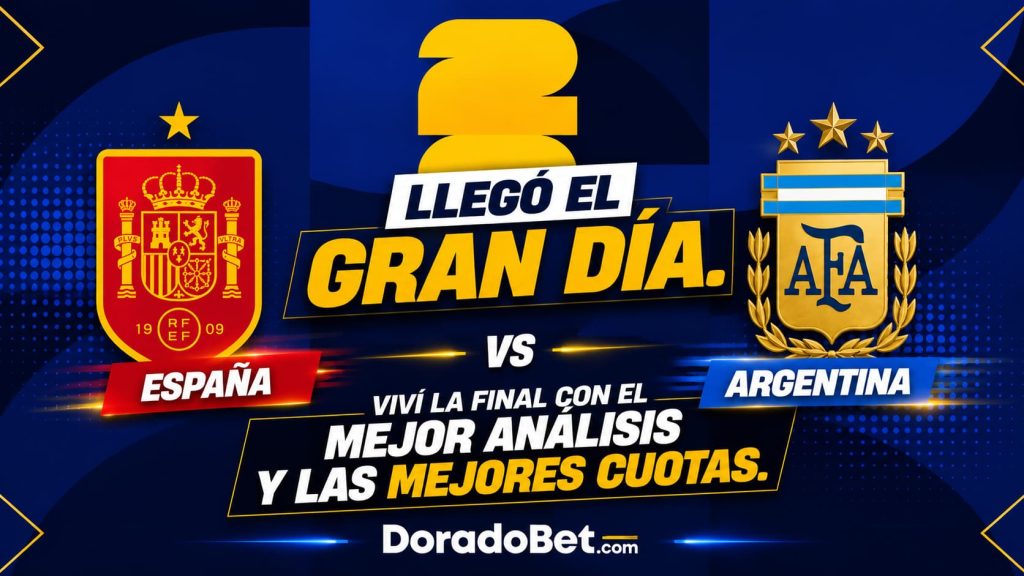 Llegó el gran día. Viví la final con el mejor análisis y las mejores cuotas. España vs Argentina