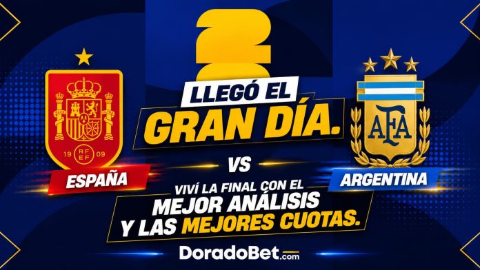 Llegó el gran día. Viví la final con el mejor análisis y las mejores cuotas. España vs Argentina