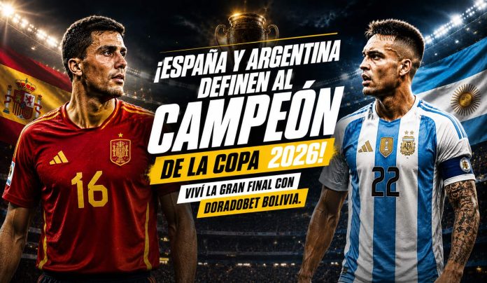 España vs Argentina final Copa 2026: previa, alineaciones y apuestas deportivas Bolivia