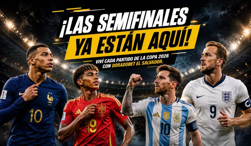 Partidos de las semifinales de la Copa 2026 entre Francia vs España e Inglaterra vs Argentina.