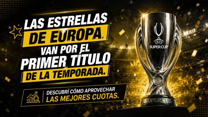 Las estrellas de Europa van por el primer título de la temporada. Descubrí quiénes pueden ser decisivos y cómo aprovechar las mejores cuotas. Supercopa UEFA 2026