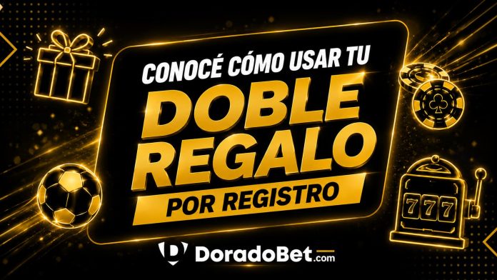 Doble regalo por registro DoradoBet Doble regalo por registro DoradoBet