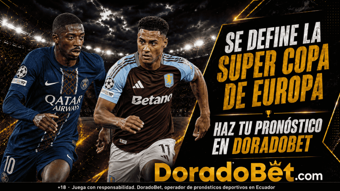 Super copa de Europa entre PSG y Aston Villa Se juega la primera final de la temporada. Analiza y haz tu pronóstico en Doradobet.
