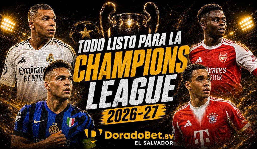 Champions League 2026-27 con equipos clasificados, sorteo y apuestas deportivas en DoradoBet El Salvador.