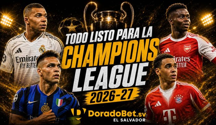Champions League 2026-27 con equipos clasificados, sorteo y apuestas deportivas en DoradoBet El Salvador.