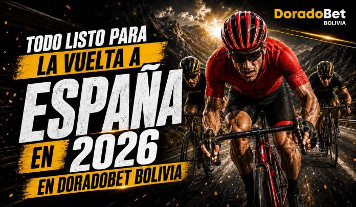 Vuelta a España 2026 con ciclistas favoritos, etapas y apuestas deportivas en DoradoBet Bolivia.