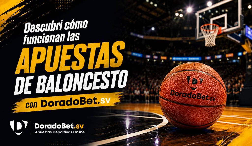 Guía de apuestas baloncesto y mercados en DoradoBet El Salvador para aprender desde opciones básicas hasta avanzadas.