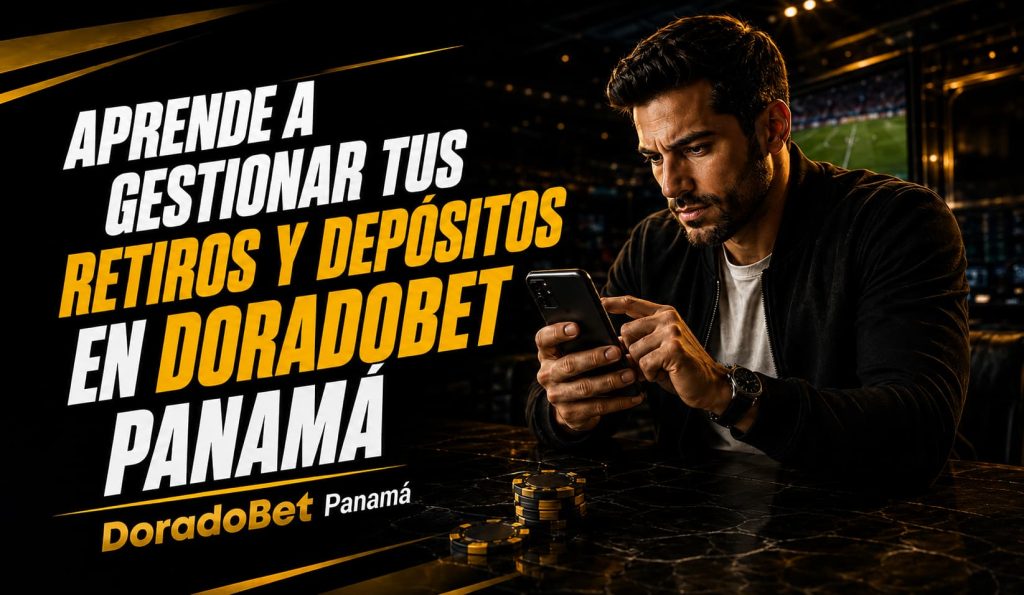 Guía de retiros y depósitos en DoradoBet Panamá para gestionar pagos, saldo y métodos de pago disponibles.