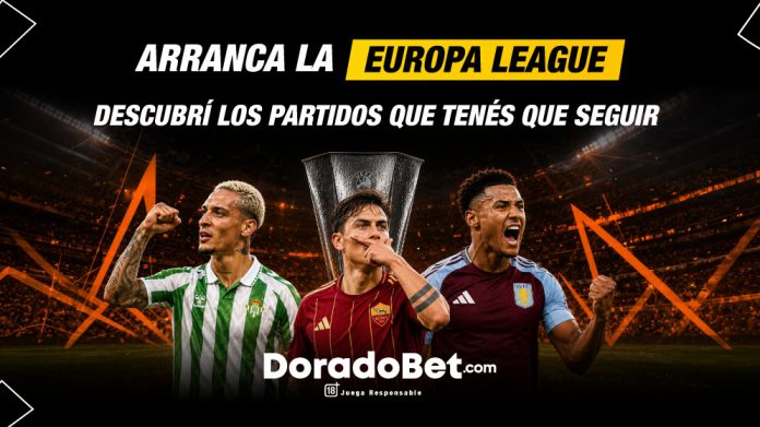 Arranca la Europa League. Descubrí los partidos que tenés que seguir. Europa League 2026-27