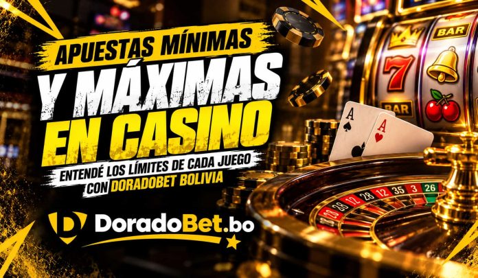 Apuestas mínimas y máximas casino en DoradoBet Bolivia