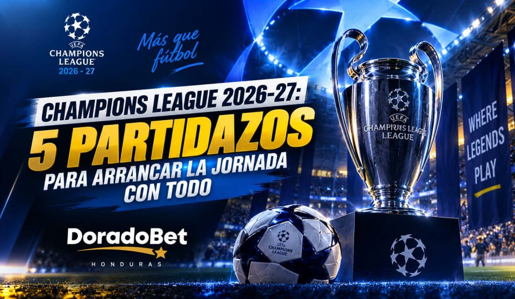 Champions League 2026-27 y 5 partidos para apostar en DoradoBet Honduras