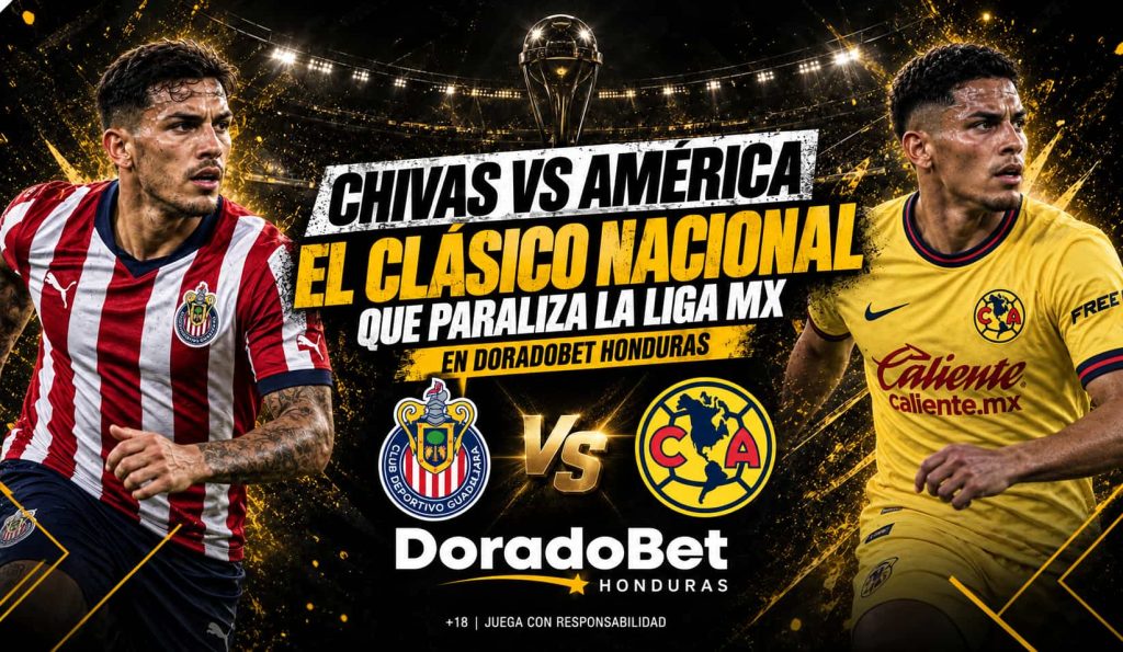 Chivas vs América 2026 y apuestas en DoradoBet Honduras