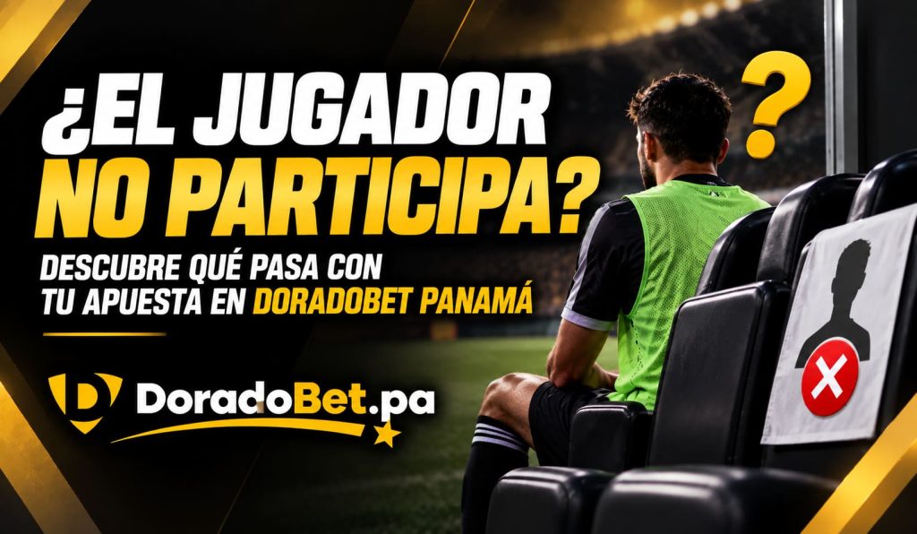 Apuesta jugador no participa y reglas deportivas en DoradoBet Panamá